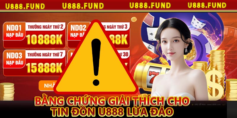 Bằng chứng giải thích cho tin đồn u888 lừa đảo 