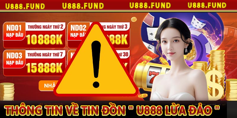 Thông tin về tin đồn " u888 lừa đảo " 